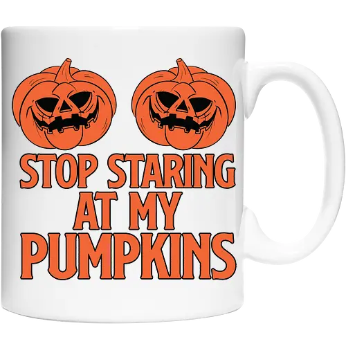 STOP STARING AT MY PUMPKINS