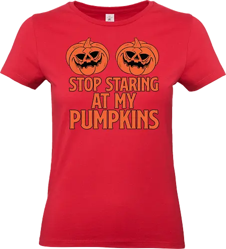 STOP STARING AT MY PUMPKINS - halloween, pumpkins, humor, carved, orange, spooky, typography, design, playful - Standard T-Shirt (Women)