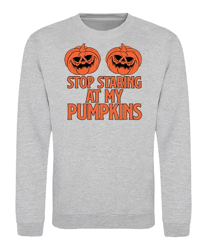 STOP STARING AT MY PUMPKINS - halloween, pumpkins, humor, carved, orange, spooky, typography, design, playful - Sweatshirt