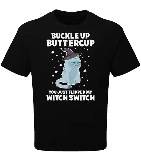 Buckle up buttercup, you just flipped my witch switch