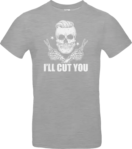 I'll cut you