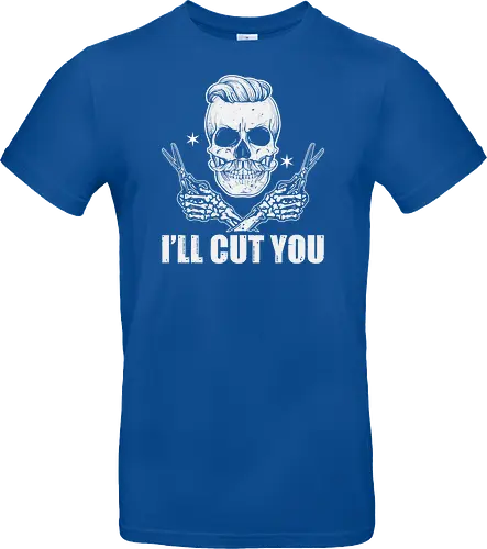 I'll cut you