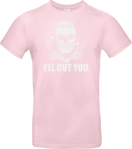 I'll cut you