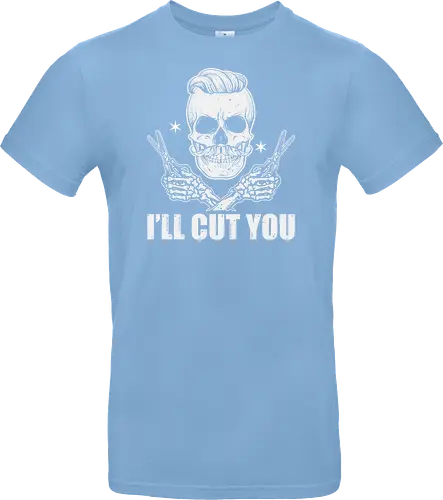 I'll cut you
