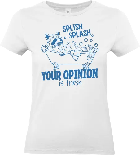 Splish Splash  - splish splash, your opinion, opinions, trash, raccoon, funny, meme, humor - Standard T-Shirt (Women)