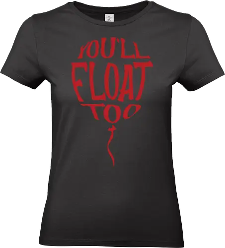 You'll float too - horror, balloon, typography, red, ominous, text, message, creepy, thriller - Standard T-Shirt (Women)
