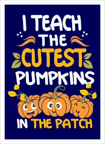 I teach the cutest pumpkins in the patch