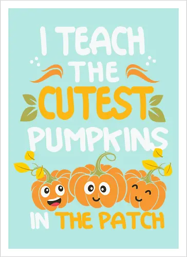 I teach the cutest pumpkins in the patch