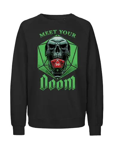 RPG - Meet Your Doom - rpg, Pen and Paper, d20, dungeons and dragons, dungeon master, role-playing game, tabletop, game master, lettering, dice, gothic, medieval - Fairtrade Sweatshirt