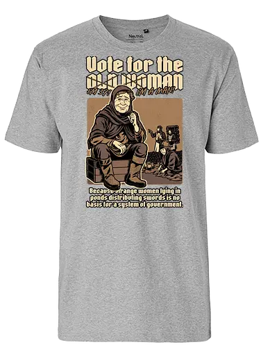 Vote for Old Woman - classic movies, british comedies, tv shows, politics, medieval, fantasy, peasant, election, government, King Arthur, old woman, knight, Holy Grail - Fairtrade T-Shirt