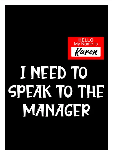 I need to speak to the manager