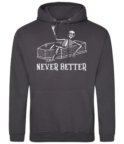 Never Better - skeleton, coffin, humor, dark, irony, text, waving, concept, minimalistic, monochrome - Standard Hoodie