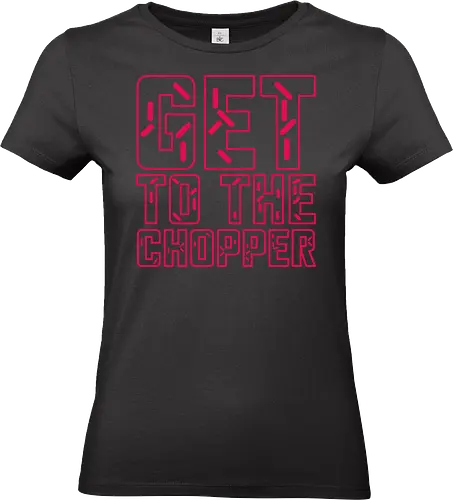 Get to the chopper - get to the chopper, da chopper, predator, arnie, arnold, arnold schwarzenegger, 1980s, 1987, 80s movie quotes - Standard T-Shirt (Women)