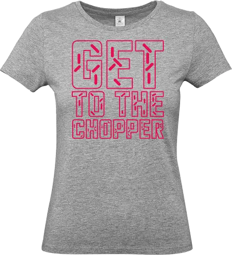 Get to the chopper - get to the chopper, da chopper, predator, arnie, arnold, arnold schwarzenegger, 1980s, 1987, 80s movie quotes - Standard T-Shirt (Women)