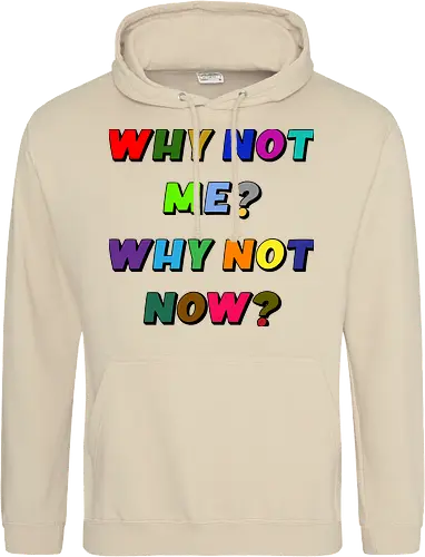 Why Not Me? Why Not Now?