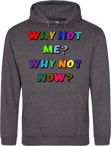 Why Not Me? Why Not Now?