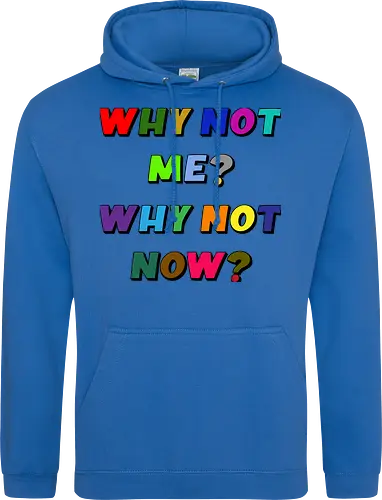 Why Not Me? Why Not Now?