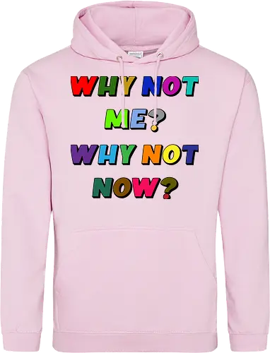 Why Not Me? Why Not Now?