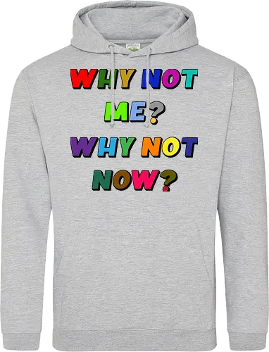 Why Not Me? Why Not Now?