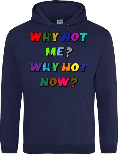 Why Not Me? Why Not Now?