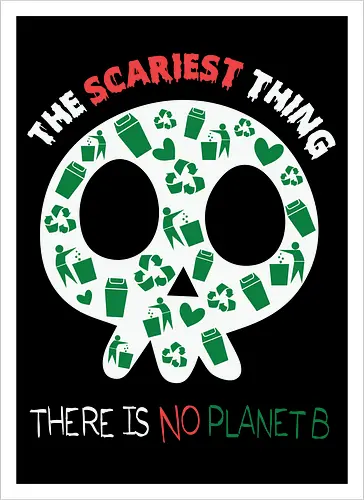 The Scariest Thing and There is No Planet B