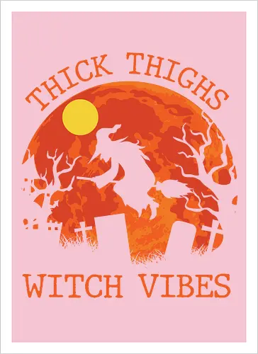 Thick Thighs Witch Vibes