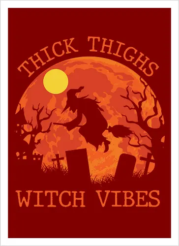 Thick Thighs Witch Vibes