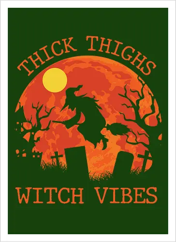 Thick Thighs Witch Vibes