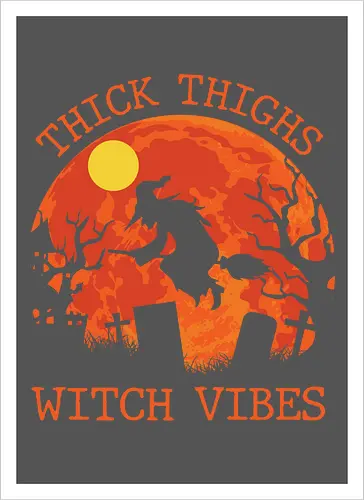 Thick Thighs Witch Vibes