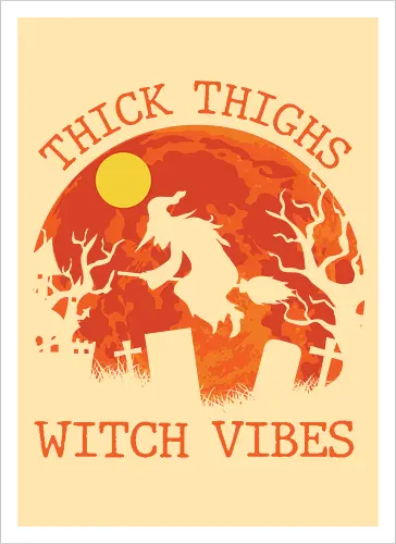 Thick Thighs Witch Vibes