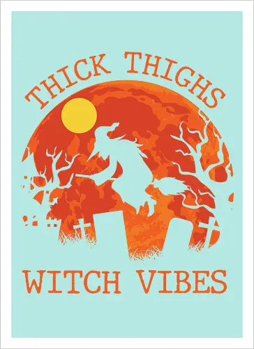 Thick Thighs Witch Vibes