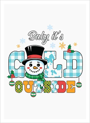 Baby it's cold outside