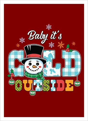 Baby it's cold outside