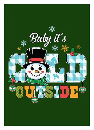 Baby it's cold outside