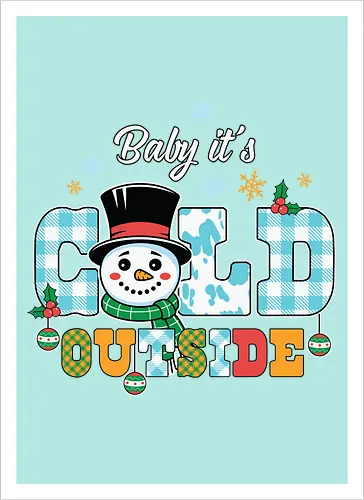 Baby it's cold outside