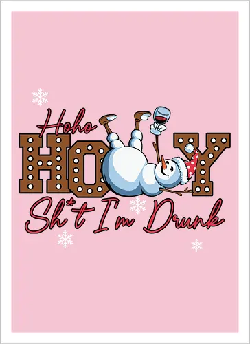 Ho Ho HOLLY Sh*t I'm Drunk