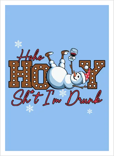 Ho Ho HOLLY Sh*t I'm Drunk