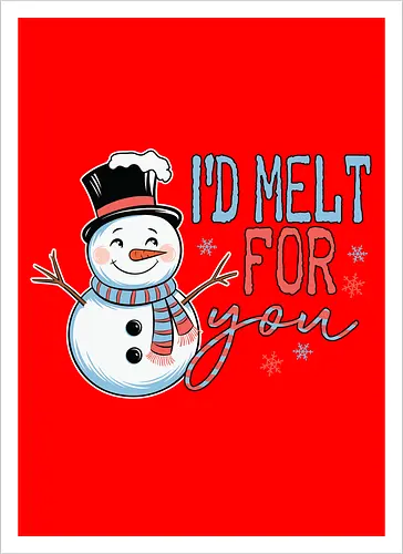 I'd melt for you