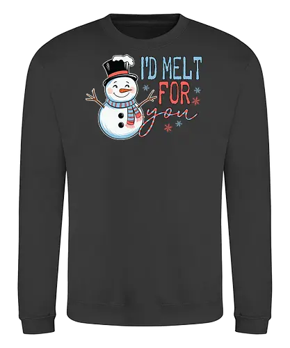 I'd melt for you - snowman, top hat, scarf, winter, humor, snowflakes, text, cheerful, playful - Sweatshirt
