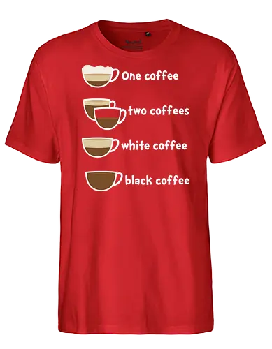 One coffee two coffees - coffee, coffee lovers - Fairtrade T-Shirt