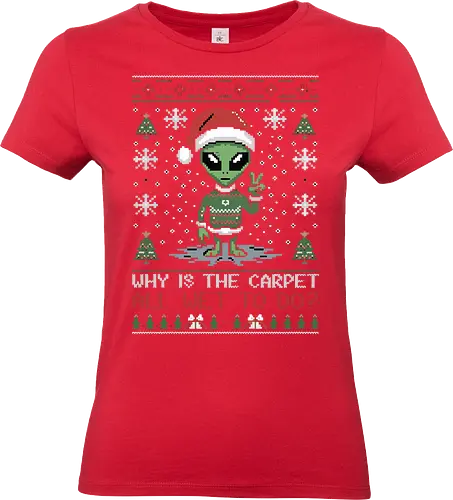 Why is the carpet all wet? - alien, santa hat, holiday, christmas, sweater, snowflakes, humor, festive, design, christmas trees - Standard T-Shirt (Women)