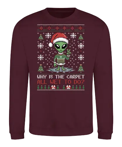 Why is the carpet all wet? - alien, santa hat, holiday, christmas, sweater, snowflakes, humor, festive, design, christmas trees - Sweatshirt