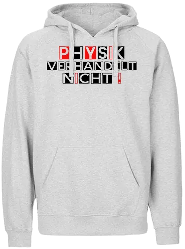 Physik verhandelt nicht - Fairtrade Hoodie