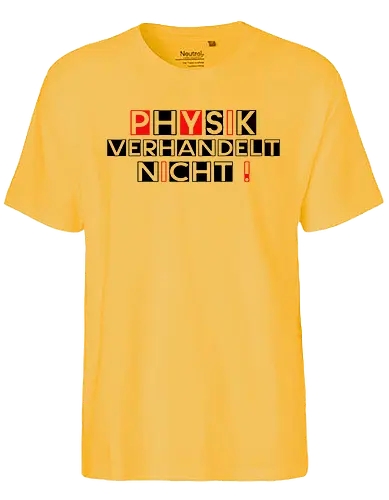 Physik verhandelt nicht - Fairtrade T-Shirt
