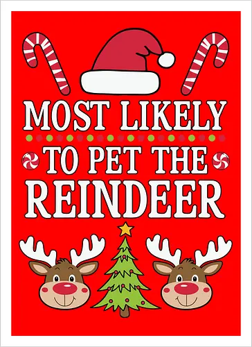 Most likely to pet the reindeer
