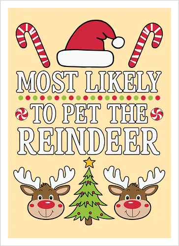 Most likely to pet the reindeer