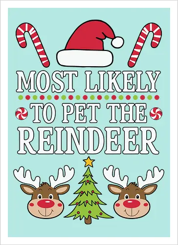 Most likely to pet the reindeer
