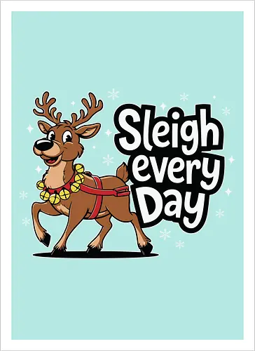Sleigh every day