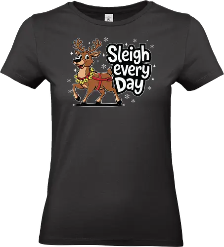 Sleigh every day - reindeer, cartoon, festive, christmas, holiday, snowflakes, harness, cheerful - Standard T-Shirt (Women)