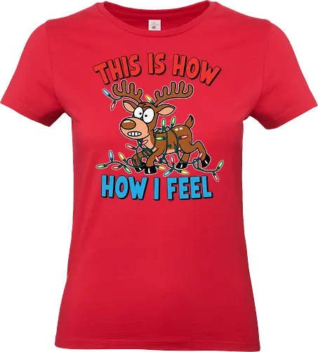 THIS IS HOW HOW I FEEL - reindeer, christmas lights, cartoon, tangled, humorous, colorful, festive, holiday - Standard T-Shirt (Women)